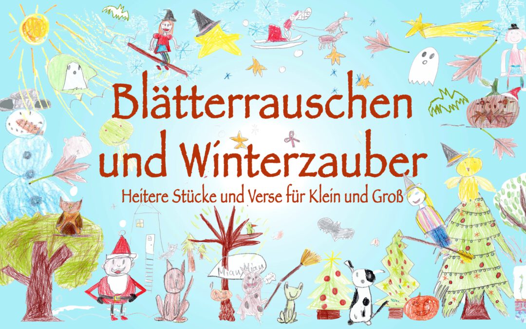 Blätterrauschen und Winterzauber – heitere Stücke und Verse für Klein und Groß